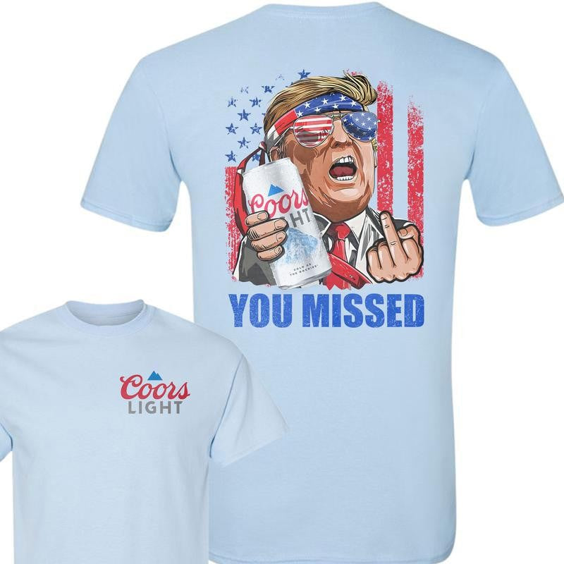 Coors Ligh You Missed Tshirt, Trump Fighting Shirt, Donald Trump 2024 FCK Your Feelings, Trump Arrest This, Make America Great Again, Unisex Tshirt Casual Top Menswear