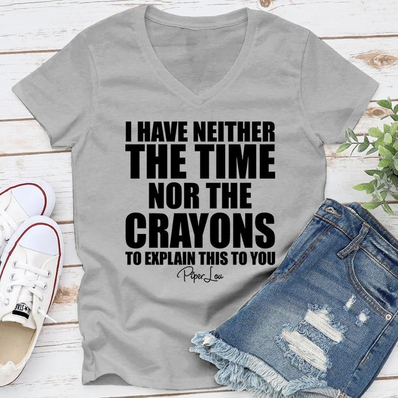 I Have Neither The Time Nor The Crayons Apparel, Proudly Printed In The USA, Tee / Tank / V Neck Gray / White / Blue / Hot Pink / Orange, #sassy #cute #blackprint
