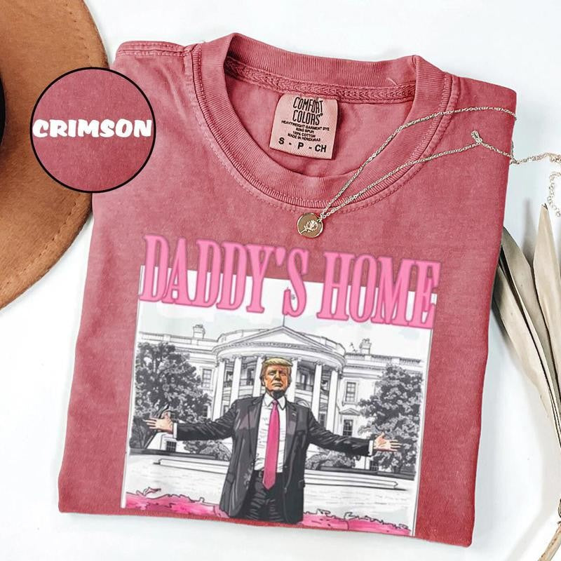 Daddyâ€™s Home & White House 2025 Shir - Funny & Patriotic Design, Trump Edition Shirt, The Shirt Every Patriot Needs