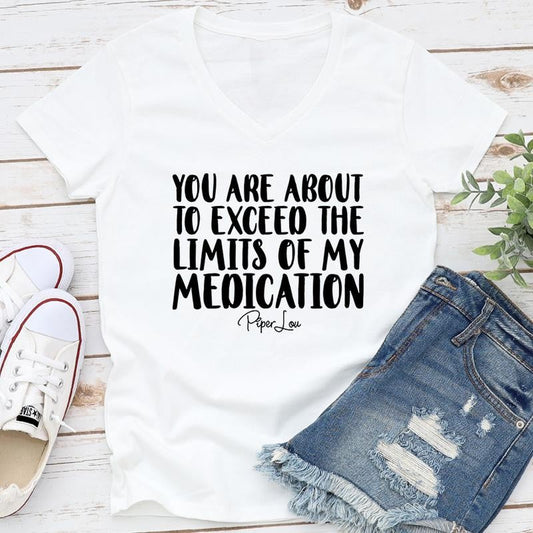 You Are About To Exceed The Limits Of My Medication Apparel, Proudly Printed In The USA, Tee / Tank / V Neck Gray / White / Blue / Hot Pink / Orange, #sassy #cute #blackprint