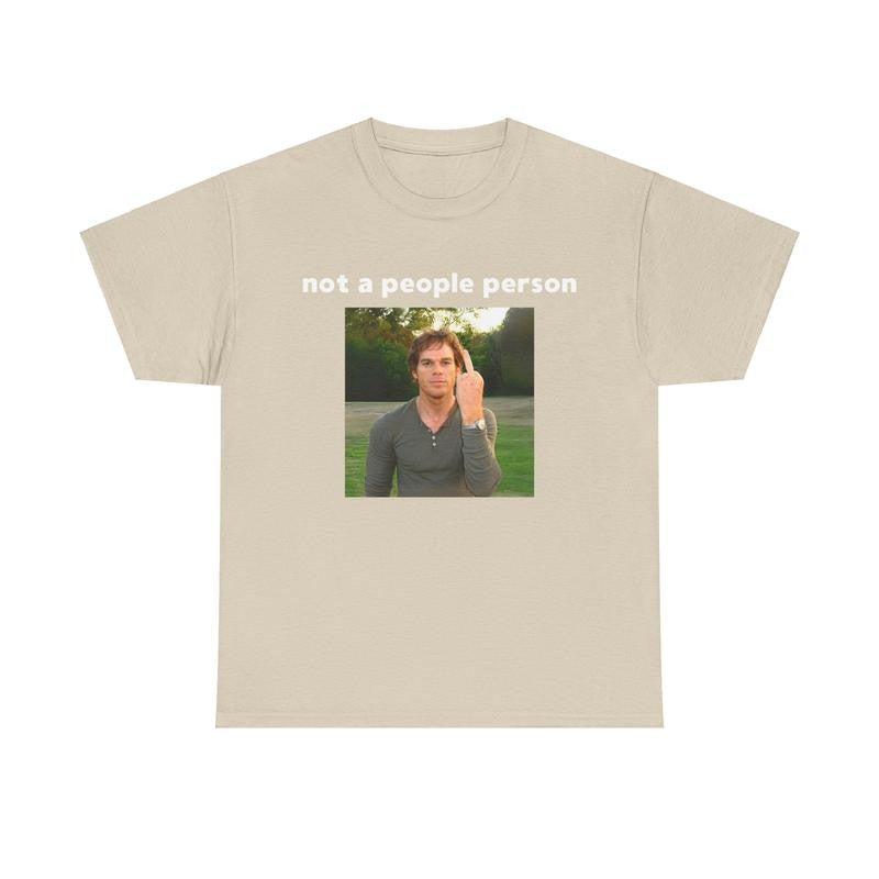 Dexter Morgan T-shirt - not a people person - Funny Shirt, Meme Shirt, Dexter, Cotton Shirt Unisex