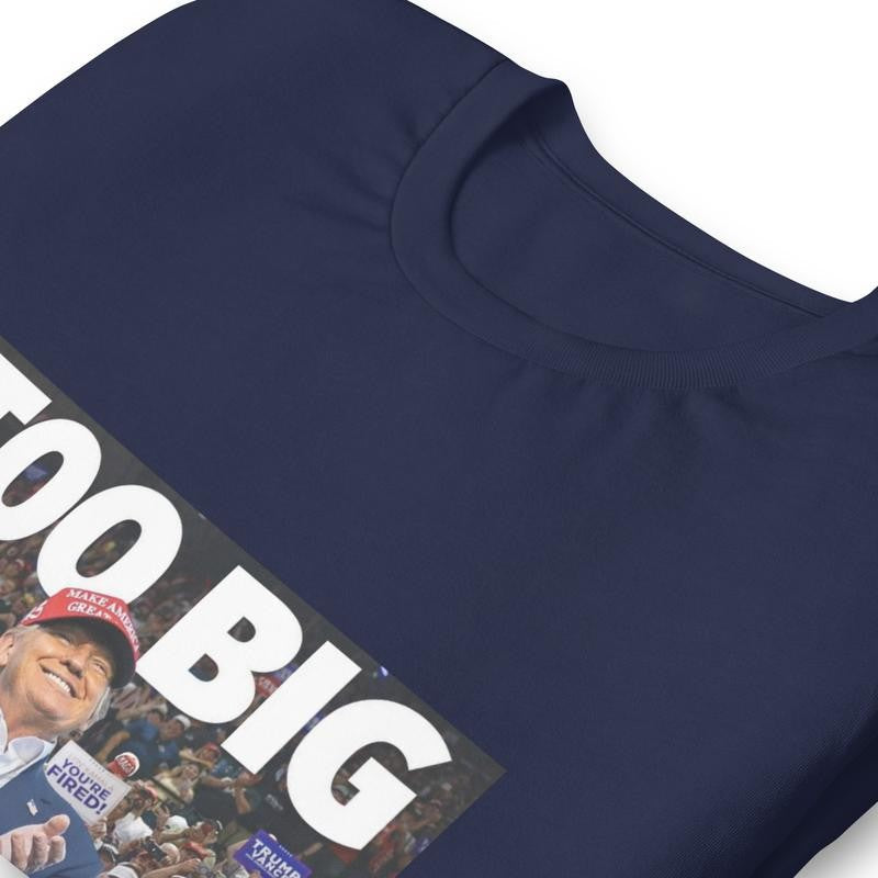 TOO BIG TO RIG Tshirt Donald Trump MAGA GILDAN Unisex Tee Shirt - CASUAL Menswear T-Shirt trump shirt Top Underwear Top Underwear Cotton Streetwear Crewneck Soft Shortsleeve