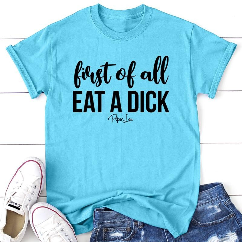 First Of All Eat A D* Apparel, Proudly Printed In The USA, Tee / Tank / V Neck Gray / White / Blue / Hot Pink / Orange, #sassy #cute #blackprint