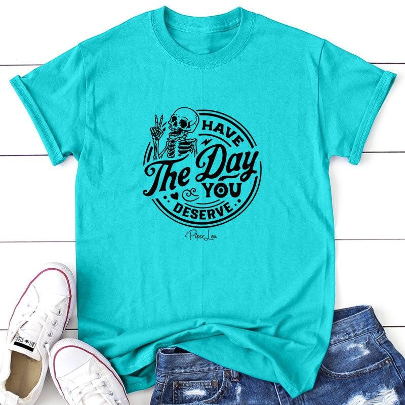 Have The Day You Deserve Apparel, Proudly Printed In The USA, Tee / Tank / V Neck Gray / White / Blue / Hot Pink, #sassy #cute #blackprint