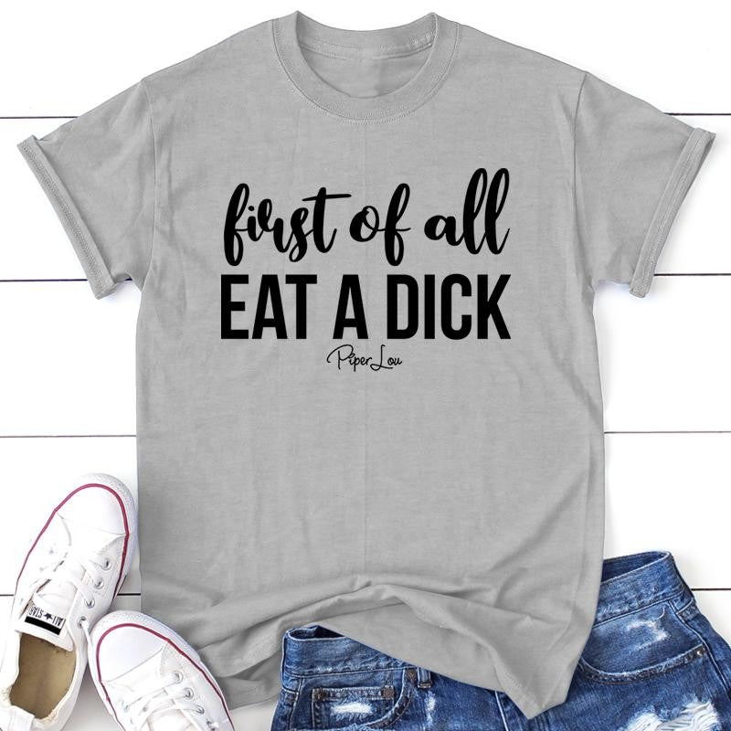 First Of All Eat A D* Apparel, Proudly Printed In The USA, Tee / Tank / V Neck Gray / White / Blue / Hot Pink / Orange, #sassy #cute #blackprint