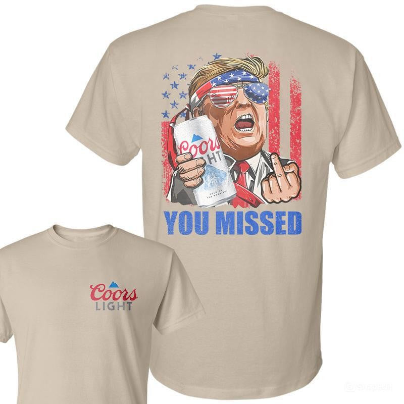 Coors Ligh You Missed Tshirt, Trump Fighting Shirt, Donald Trump 2024 FCK Your Feelings, Trump Arrest This, Make America Great Again, Unisex Tshirt Casual Top Menswear