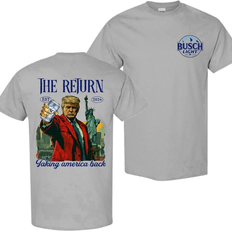 Busch Light, Donald Trump with Busch Light the return taking America back est 2024 2 Siders T-shirt, Perfect For Beer Lovers, Unisex T-Shirt, Cotton, Casual Graphic Trump T-shirt, Unisex T-shirt for Men and For Women
