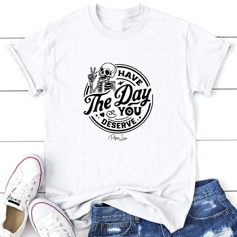 Have The Day You Deserve Apparel, Proudly Printed In The USA, Tee / Tank / V Neck Gray / White / Blue / Hot Pink, #sassy #cute #blackprint
