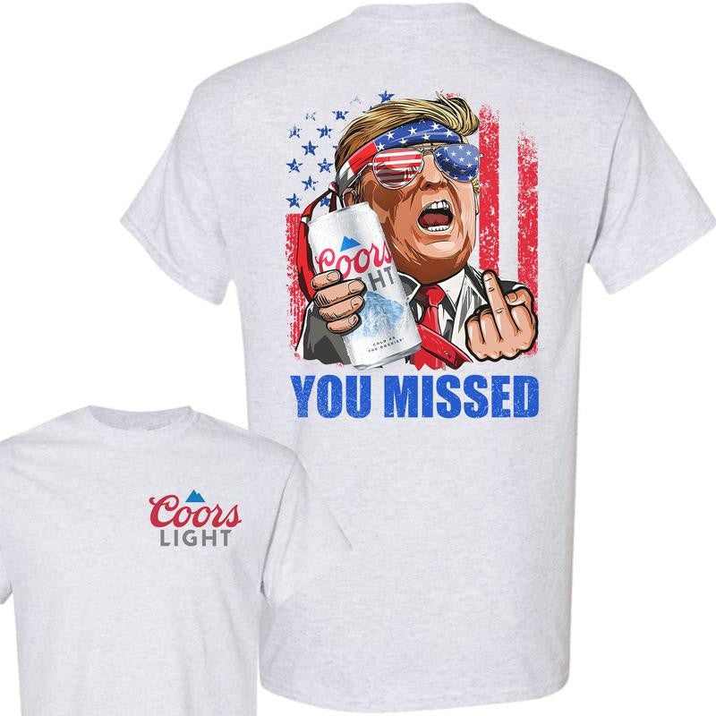 Coors Ligh You Missed Tshirt, Trump Fighting Shirt, Donald Trump 2024 FCK Your Feelings, Trump Arrest This, Make America Great Again, Unisex Tshirt Casual Top Menswear