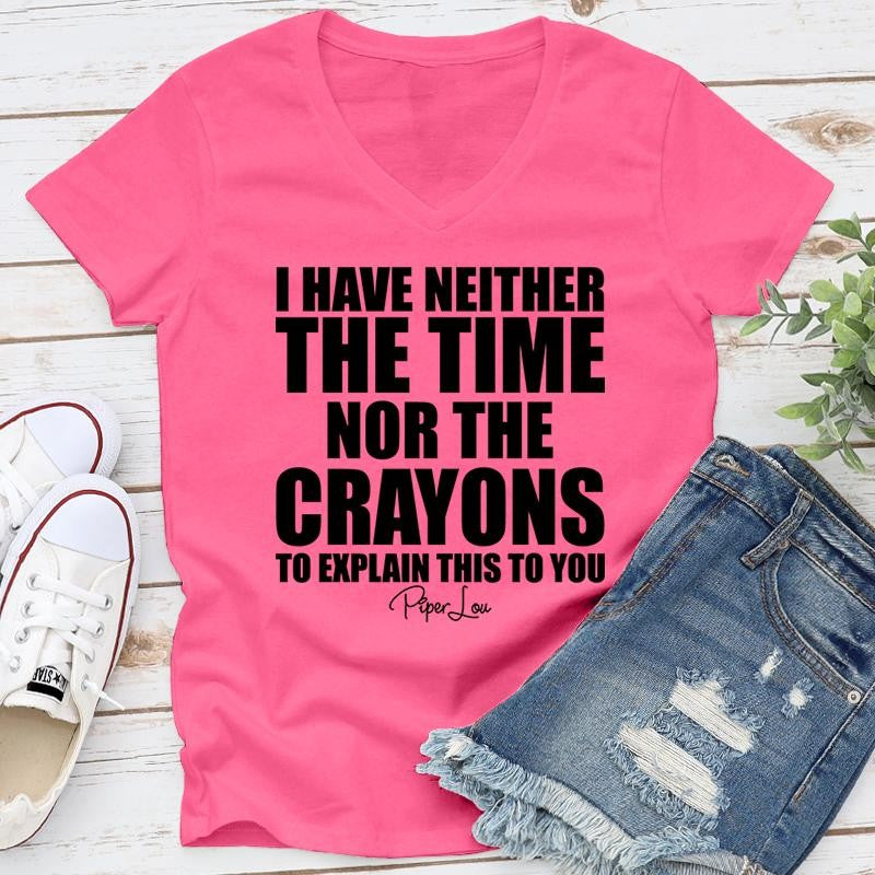 I Have Neither The Time Nor The Crayons Apparel, Proudly Printed In The USA, Tee / Tank / V Neck Gray / White / Blue / Hot Pink / Orange, #sassy #cute #blackprint