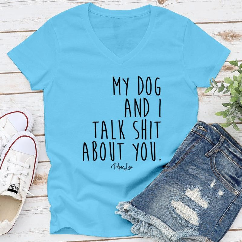FLASH SALE | My Dog And I Talk S* About You Apparel, Printed In The USA, Tee / Tank / V Neck Gray / White / Blue / Hot Pink, #sassy #cute #blackprint