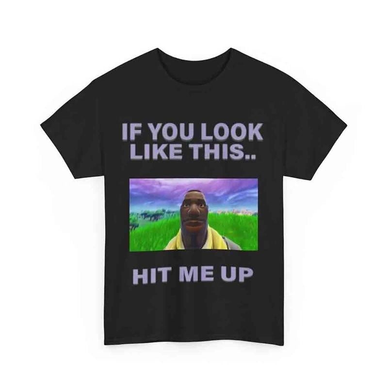 Fortnite Hit Me Up Shirt Graphic Tee Trendy Tee Funny Gift Idea Gift for Man All Size