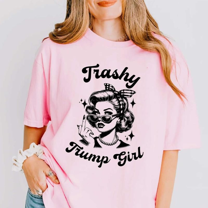 Trashy Trump Girl Shirt, Proud to Be Garbage T-Shirt, Funny Graphic Tee, Political Tee, Trump Girl Shirt, Maga Tee Cotton Top