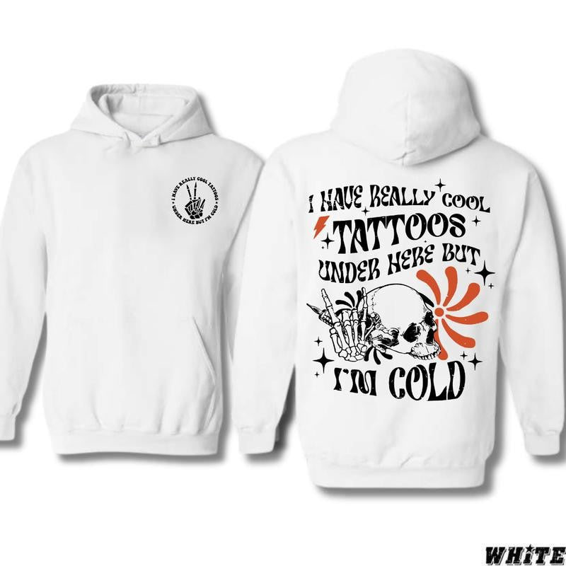 I Have Cool Tattoos But Im Cold Hoodie/T-Shirt, Funny Tattoo Shirt, Tattoo Artist Gift Shirts, Tattoo Lover, Funny Tattoos, Funny Skull Tattoos Casual Casual