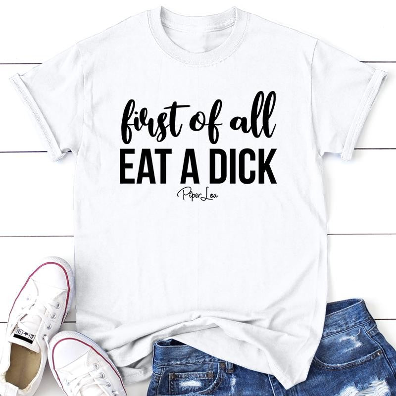 First Of All Eat A D* Apparel, Proudly Printed In The USA, Tee / Tank / V Neck Gray / White / Blue / Hot Pink / Orange, #sassy #cute #blackprint
