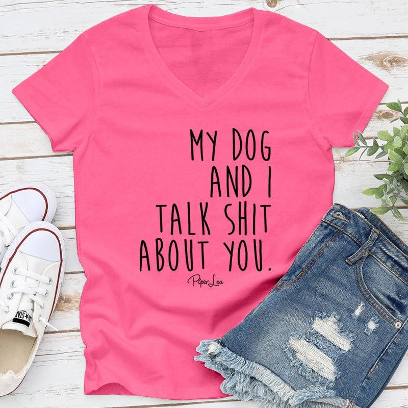 FLASH SALE | My Dog And I Talk S* About You Apparel, Printed In The USA, Tee / Tank / V Neck Gray / White / Blue / Hot Pink, #sassy #cute #blackprint
