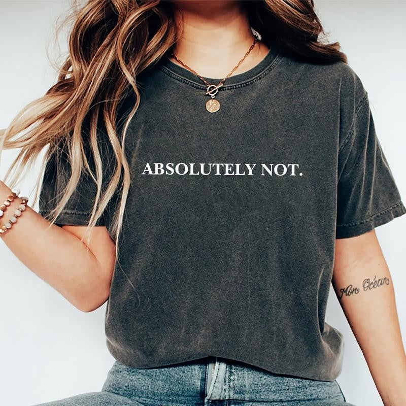 Absolutely Not Shirt, Funny Quote T-shirt, Meme Graphic Printed Tee, Immediately No Unisex Unhinged Tee