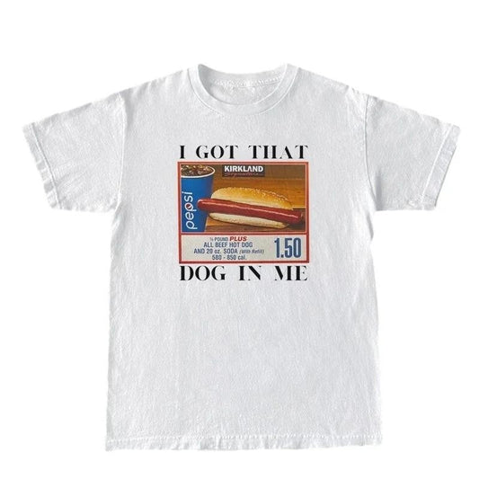 I Got That Dog in Me Trendy Funny T Shirt Women Keep 150 Dank Meme Shirt Unisex Cotton Short Sleeve Hot Dog T-Shirts Humor Tees