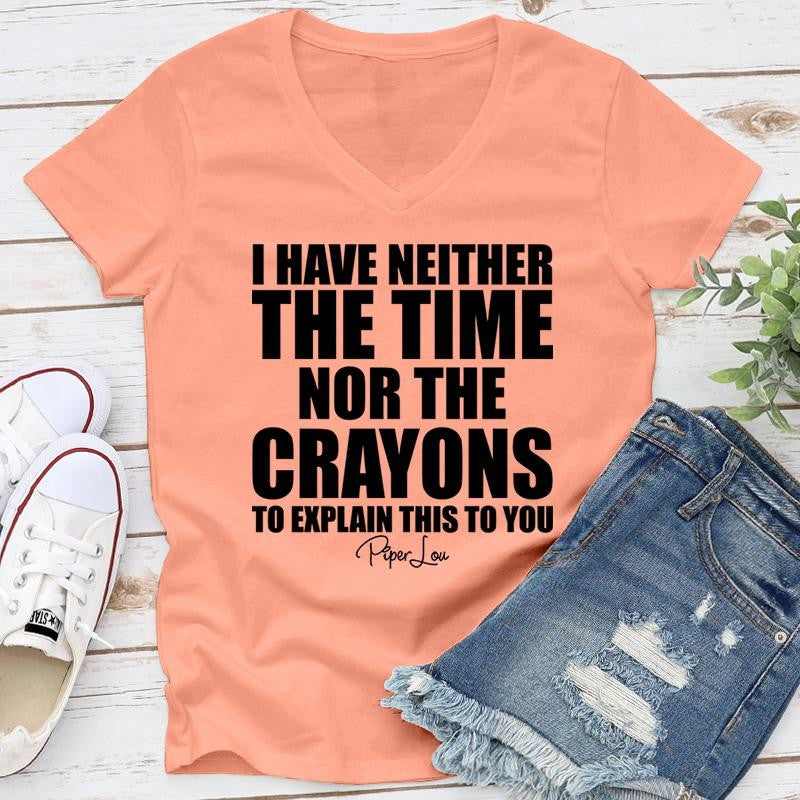 I Have Neither The Time Nor The Crayons Apparel, Proudly Printed In The USA, Tee / Tank / V Neck Gray / White / Blue / Hot Pink / Orange, #sassy #cute #blackprint