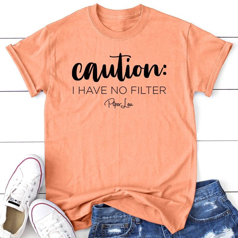 Caution I Have No Filter Apparel, Proudly Printed In The USA, Tee / Tank / V Neck Gray / White / Blue / Hot Pink, #sassy #cute #blackprint