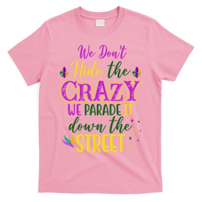 We Dont Hide The Crazy We Parade It Down The Street Funny Mardi Gras T-Shirt