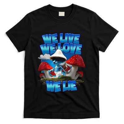 We Live We Love We Lie Funny Blue Mushroom Cat Trendy Meme T-Shirt