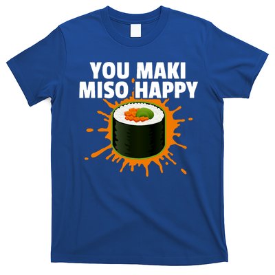 You Maki Miso Happy Japanese Food Foodie Funny Sushi Lover Gift T-Shirt